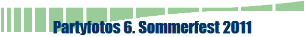 Partyfotos 6. Sommerfest 2011